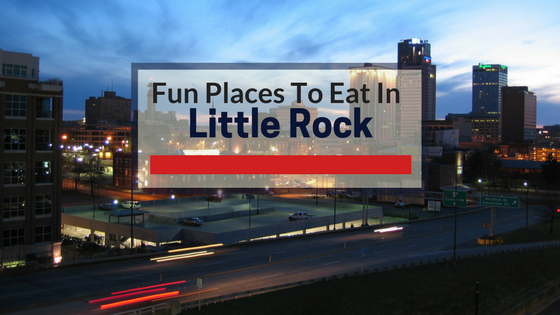 Fun Places To Eat In Little Rock - Cheapest Auto Insurance